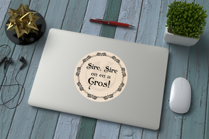 Sticker citation Kaamelott – Sire on en a gros – Humour français