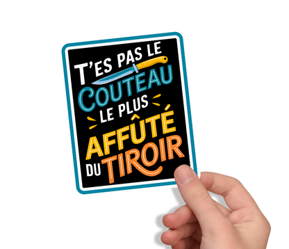 Sticker humour “T’es pas le couteau le plus affûté du tiroir” Autocollant drôle et coloré