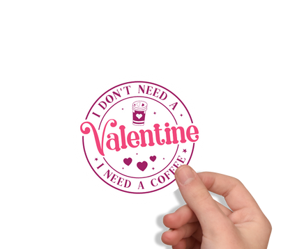 Adesivo umoristico "Non ho bisogno di un San Valentino, ho bisogno di un caffè" - Adesivo caffeinato per San Valentino prodotto in Francia